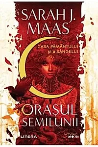 Orasul Semilunii. Casa Pamantului si a Sangelui