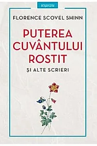 Puterea cuvantului rostit si alte scrieri