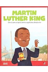 Micii mei eroi. Martin Luther King