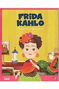Micii mei eroi. Frida Kahlo