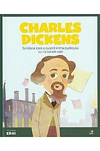 Micii mei eroi. Charles Dickens