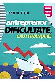 Antreprenor in dificultate, caut finantare!