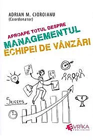 Aproape totul despre managementul echipei de vanzari