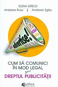Cum sa comunici in mod legal sau Dreptul publicitatii