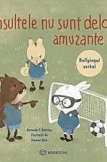 Insultele nu sunt deloc amuzante