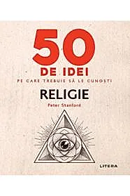 50 de idei pe care trebuie sa le cunosti: Religie