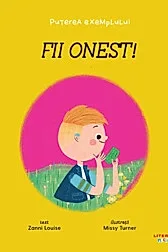 Fii onest! Puterea exemplului