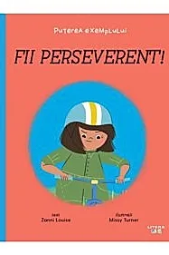 Fii perseverent!