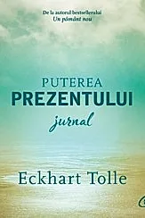 Puterea prezentului. Jurnal