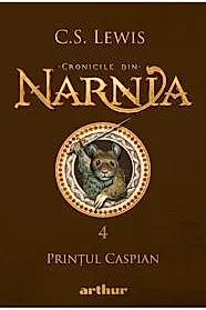 Cronicile din Narnia Vol.4: Printul Caspian