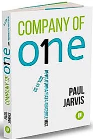 Company of One. De ce vor revolutiona piata afacerile mici