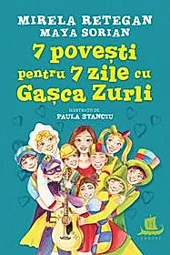 7 povesti pentru 7 zile cu Gasca Zurli