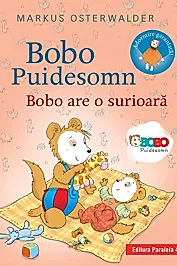 Bobo Puidesomn. Bobo are o surioara. Povesti ilustrate pentru puisori isteti