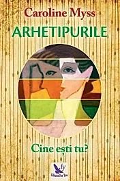 Arhetipurile. Cine esti tu?