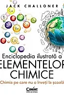 Enciclopedia ilustrata a elementelor chimice. Chimia pe care nu o inveti la scoala
