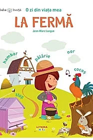 O zi din viata mea. La ferma. Bebe invata