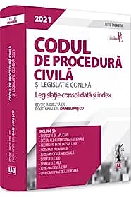 Codul de procedura civila si legislatie conexa 2021