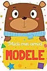 Micii mei amici - Modele