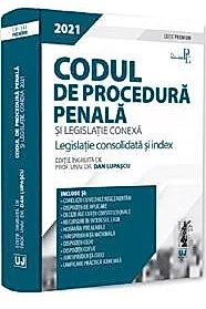 Codul de procedura penala si legislatie conexa 2021. Editie PREMIUM