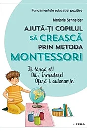 Ajuta-ti copilul sa creasca prin metoda Montessori