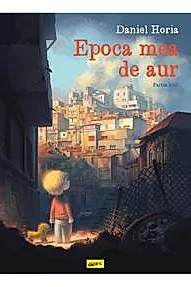 Epoca mea de aur. Partea intai