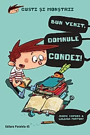 Gusti si monstrii. Vol. 1: Bun venit, domnule Condei!