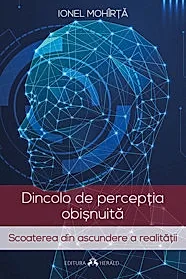 Dincolo de perceptia obisnuita - Scoaterea din ascundere a realitatii