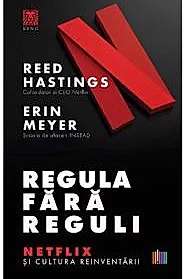 Regula fara reguli. Netflix si cultura reinventarii
