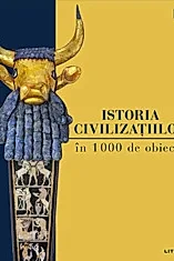 Istoria civilizatiilor in 1000 de obiecte