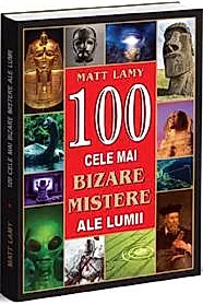 100 cele mai bizare mistere ale lumii