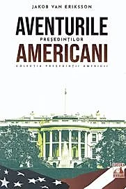 Presedintii americani... Aventurile presedintilor americani