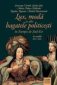 Lux, moda si alte bagatele politicesti in Europa de Sud-Est, in secolele XVI–XIX