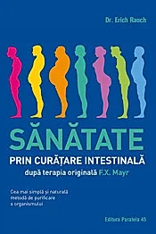Sanatate prin curatare intestinala, dupa terapia doctorului F.X. Mayr