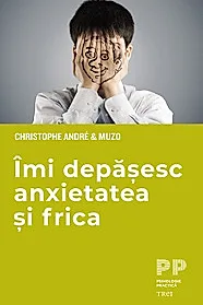 Imi depasesc anxietatea si frica