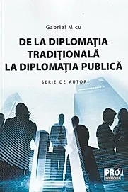 De la diplomatia traditionala la diplomatia publica