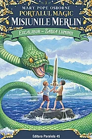 Excalibur – Sabia luminii. Portalul Magic – Misiunile Merlin nr. 3