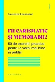 Fii carismatic si memorabil!