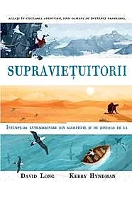 Supravietuitorii. Intamplari extraordinare din salbaticie si de dincolo de ea