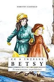 Ce a inteles Betsy. Taina unei copilarii implinite