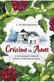 Craciun cu Anne si alte povestiri despre iertare, impacare si iubire