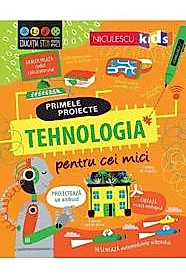 Primele proiecte. Tehnologia pentru cei mici