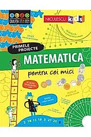 Primele proiecte. Matematica pentru cei mici