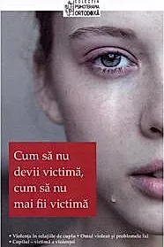 Cum sa nu devii victima, cum sa nu mai fii victima