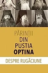 Parintii din Pustia Optina despre rugaciune