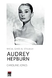 Micul ghid al stilului - Audrey Hepburn