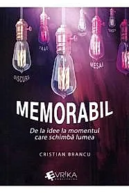 Memorabil. De la idee la momentul care schimba lumea