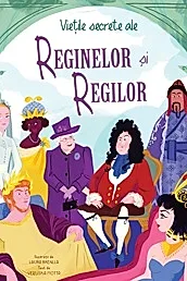 Vietile secrete ale reginelor si regilor
