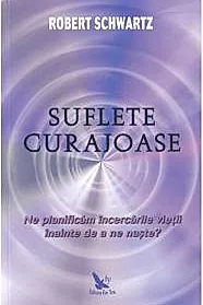 Suflete curajoase. Ne planificam incercarile vietii inainte de a ne naste?