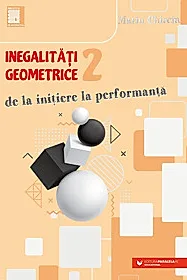 Inegalitati geometrice (2). De la initiere la performanta