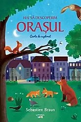 Hai sa descoperim orasul. Carte de explorat